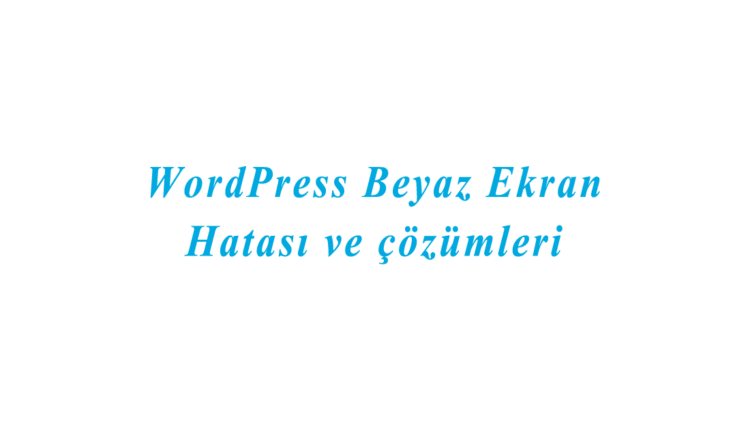 wordpress beyaz ekran hatası