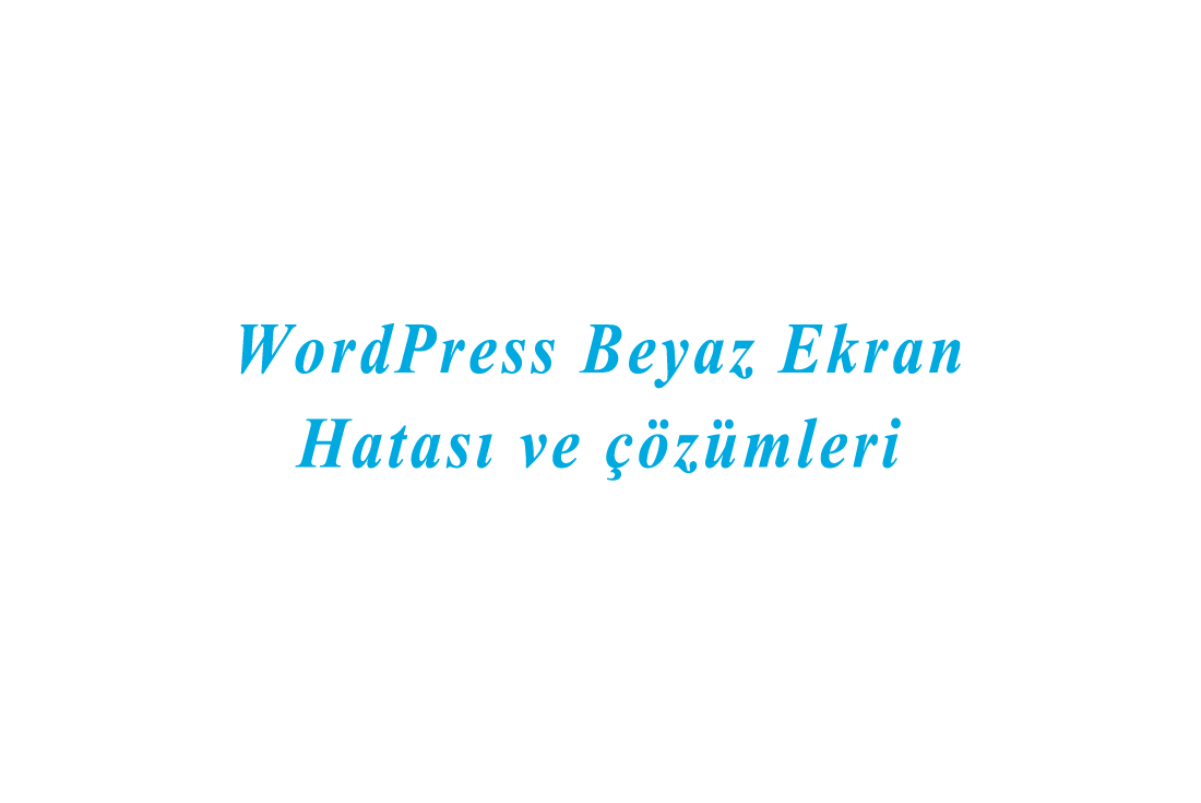 wordpress beyaz ekran hatası